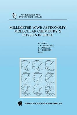 Millimeter-Wave Astronomy: Molecular Chemistry & Physics in Space: Proceedings of the 1996 Inaoe Summer School of Millimeter-Wave Astronomy Held at In by Wall, W. F.