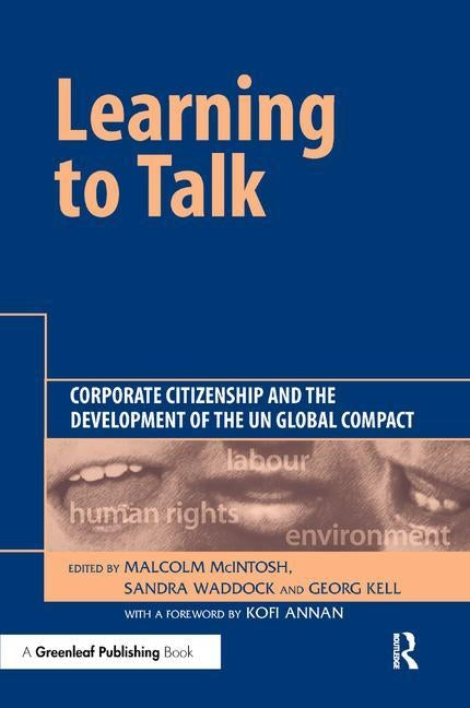 Learning To Talk: Corporate Citizenship and the Development of the UN Global Compact by McIntosh, Malcolm