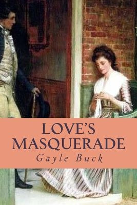 Love's Masquerade: A naive miss, three different men. by Buck, Gayle