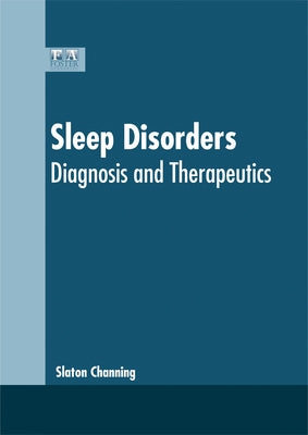 Sleep Disorders: Diagnosis and Therapeutics by Channing, Slaton