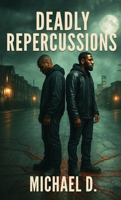 Deadly Repercussions by D, Michael