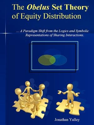 The Obelus Set Theory of Equity Distribution: The Obelus Set Theory of Equity Distributionthe Obelus Set Theory of Equity Distribution: ...a Paradigm by Yalley, Jonathan