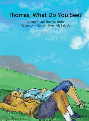 Thomas, What Do You See? by Hicks, Lori Thomas