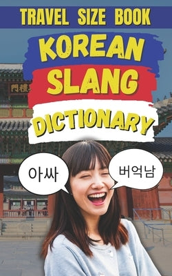 Korean Slang Dictionary: Learn Korean Slang & Avoid Sounding Like a Total 문찐 (Outsider) by Fun, Slang
