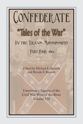 Confederate Tales of the War Part Four by Michael, E. Banasik