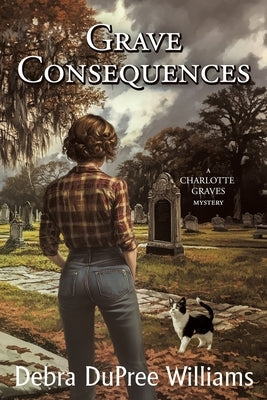 Grave Consequences by Williams, Debra Dupree