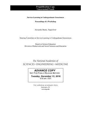 Service-Learning in Undergraduate Geosciences: Proceedings of a Workshop by National Academies of Sciences Engineeri