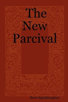 The New Parcival by Sigriddaughter, Beate