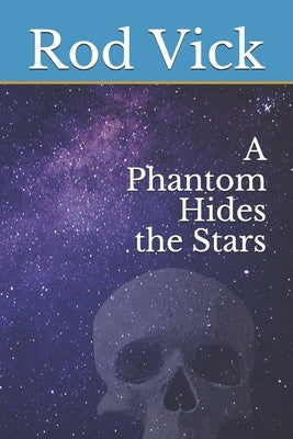 A Phantom Hides the Stars by Vick, Rod