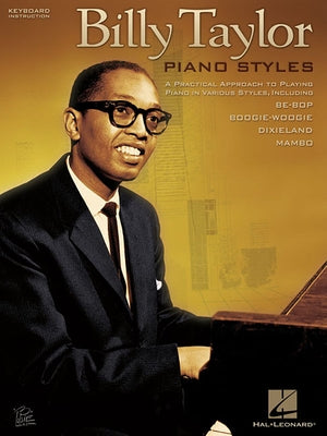 Billy Taylor Piano Styles: A Practical Approach to Playing Piano in Various Styles by Taylor, Billy