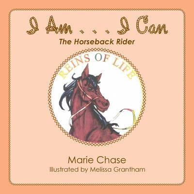 I Am . . . I Can: The Horseback Rider by Chase, Marie