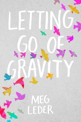 Letting Go of Gravity by Leder, Meg