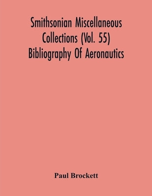 Smithsonian Miscellaneous Collections (Vol. 55) Bibliography Of Aeronautics by Brockett, Paul