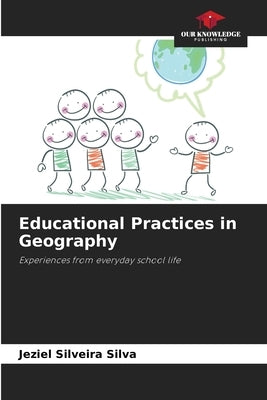 Educational Practices in Geography by Silveira Silva, Jeziel