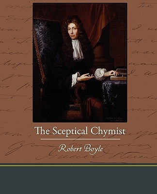 The Sceptical Chymist by Boyle, Robert S. J.