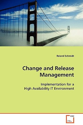 Change and Release Management by Schmidt, Roland
