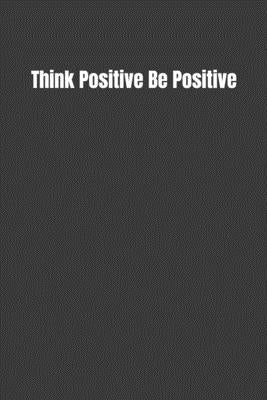 Think Positive Be Positive by Woll, Billy