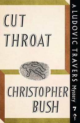 Cut Throat: A Ludovic Travers Mystery by Bush, Christopher