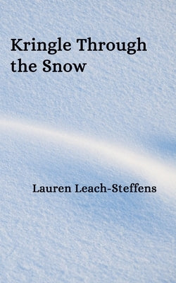 Kringle Through the Snow by Leach-Steffens, Lauren