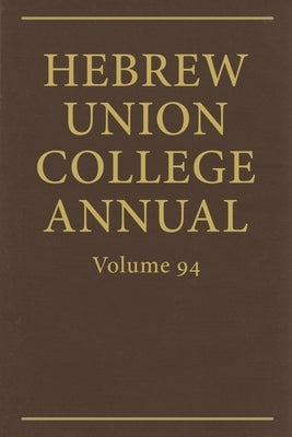 Hebrew Union College Annual Vol. 94 (2023) by Kalman, Jason