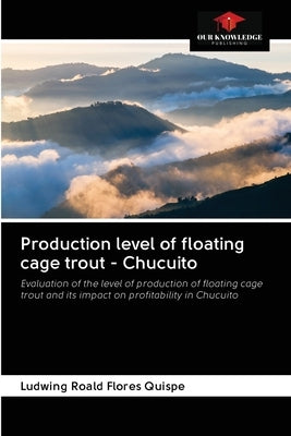 Production level of floating cage trout - Chucuito by Flores Quispe, Ludwing Roald