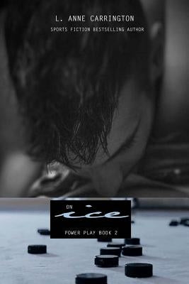 On Ice: Power Play Book 2 by Carrington, L. Anne