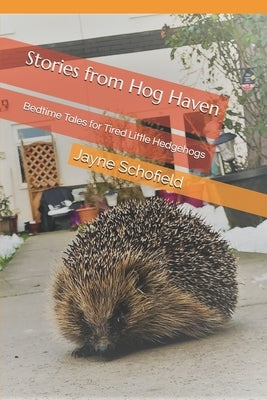 Stories from Hog Haven: Bedtime Tales for Tired Little Hedgehogs by Campeanu, Lucy