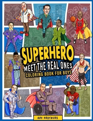 Superhero Meet The Real Ones: An Inspirational Coloring Book for Boys by Brothers, Adk