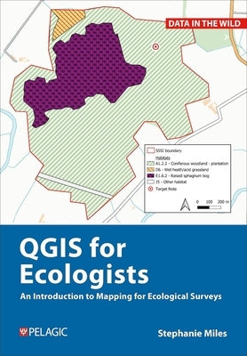 A Practical Guide to Qgis for Ecologists by Miles, Stephanie