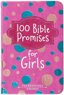 100 Bible Promises for Girls: Pocketbooks by Broadstreet by Broadstreet Publishing Group LLC