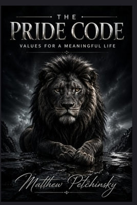 The Pride Code: Values for a Meaningful Life by Petchinsky, Matthew