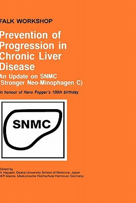Prevention of Progression in Chronic Liver Disease: An Update on Snmc (Stronger Neo-Minophagen C). in Honour of Hans Popper's 100th Birthday by Hiyashi, N.