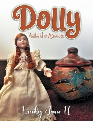 Dolly Visits the Museum by Emily Jane H