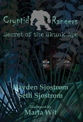 Cryptid Rangers Secret of the Skunk Ape by Sjostrom, Seth
