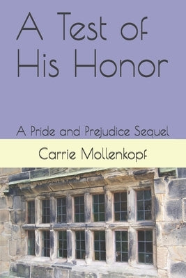 A Test of His Honor: A Pride and Prejudice Sequel by Mollenkopf, Carrie