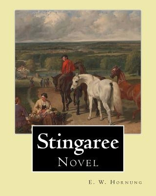 Stingaree By: E. W. Hornung, illustrated By: George W. (Washington) Lambert (13 September 1873 - 29 May 1930) was an Australian arti by Lambert, George W.