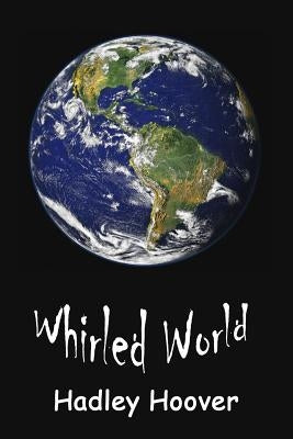 Whirled World by Hoover, Hadley