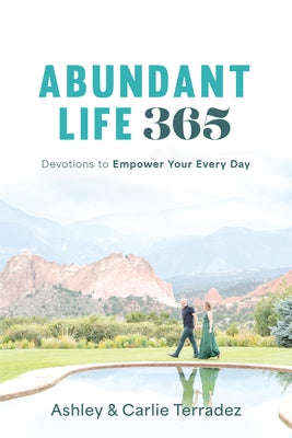 Abundant Life 365: Devotions to Empower Your Every Day by Terradez, Ashley