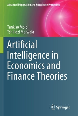 Artificial Intelligence in Economics and Finance Theories by Moloi, Tankiso