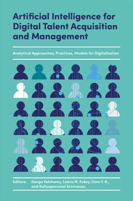 Artificial Intelligence for Digital Talent Acquisition and Management: Analytical Approaches, Practices, Models for Digitalization by Velchamy, Ilango