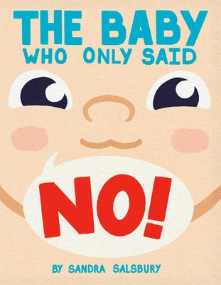 The Baby Who Only Said No! by Salsbury, Sandra