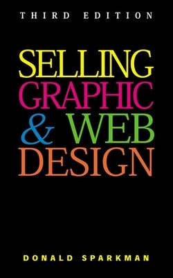 Selling Graphic and Web Design by Sparkman, Donald