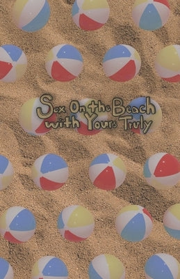 Sex on the Beach with Yours Truly by Kinstle, Seth