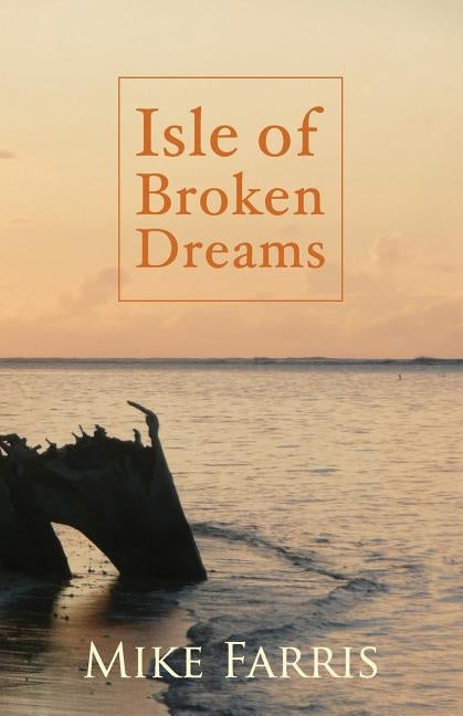 Isle of Broken Dreams by Farris, Mike