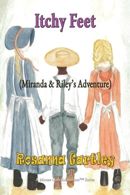 Itchy Feet Miranda & Riley's Adventure by Gartley, Rosanna