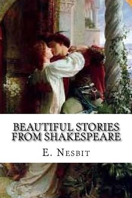 Beautiful Stories from Shakespeare by Nesbit, E.