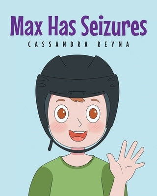 Max Has Seizures by Reyna, Cassandra