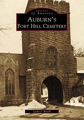 Auburn's Fort Hill Cemetery by Rosell, Lydia J.
