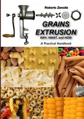 GRAINS EXTRUSION - Why, What, and How by Zanolla, Roberto