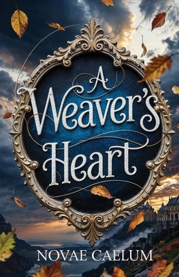 A Weaver's Heart by Caelum, Novae